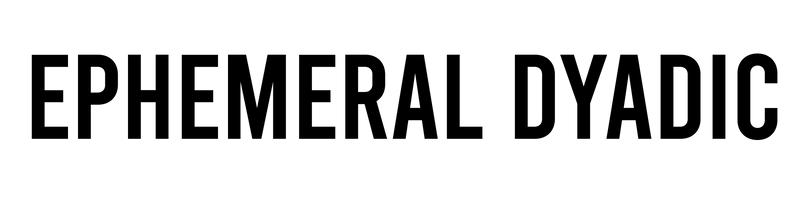 EPHEMERAL DYADIC